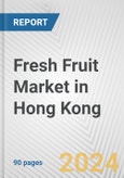 Fresh Fruit Market in Hong Kong: Business Report 2024- Product Image