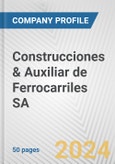 Construcciones & Auxiliar de Ferrocarriles SA Fundamental Company Report Including Financial, SWOT, Competitors and Industry Analysis- Product Image