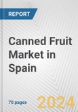 Canned Fruit Market in Spain: Business Report 2024- Product Image