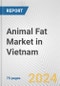 Animal Fat Market in Vietnam: Business Report 2024 - Product Thumbnail Image