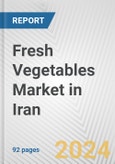 Fresh Vegetables Market in Iran: Business Report 2024- Product Image