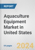 Aquaculture Equipment Market in United States: Business Report 2024- Product Image