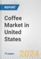 Coffee Market in United States: Business Report 2024 - Product Image