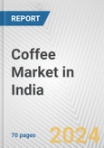 Coffee Market in India: Business Report 2024- Product Image