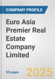 Euro Asia Premier Real Estate Company Limited Fundamental Company Report Including Financial, SWOT, Competitors and Industry Analysis- Product Image