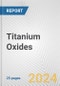 Titanium Oxides: European Union Market Outlook 2023-2027 - Product Image