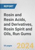Rosin and Resin Acids, and Derivatives, Rosin Spirit and Oils, Run Gums: European Union Market Outlook 2023-2027- Product Image