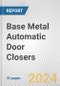 Base Metal Automatic Door Closers: European Union Market Outlook 2023-2027 - Product Image