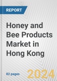 Honey and Bee Products Market in Hong Kong: Business Report 2024- Product Image