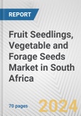 Fruit Seedlings, Vegetable and Forage Seeds Market in South Africa: Business Report 2024- Product Image