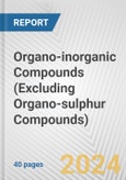 Organo-inorganic Compounds (Excluding Organo-sulphur Compounds): European Union Market Outlook 2023-2027- Product Image