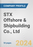 STX Offshore & Shipbuilding Co., Ltd. Fundamental Company Report Including Financial, SWOT, Competitors and Industry Analysis- Product Image