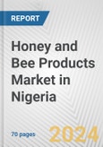 Honey and Bee Products Market in Nigeria: Business Report 2024- Product Image