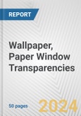 Wallpaper, Paper Window Transparencies: European Union Market Outlook 2023-2027- Product Image