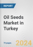 Oil Seeds Market in Turkey: Business Report 2024- Product Image
