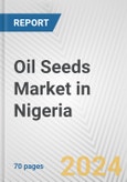 Oil Seeds Market in Nigeria: Business Report 2024- Product Image
