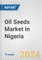 Oil Seeds Market in Nigeria: Business Report 2024 - Product Image