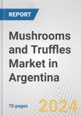 Mushrooms and Truffles Market in Argentina: Business Report 2024- Product Image