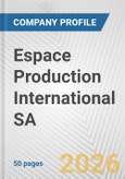 Espace Production International SA Fundamental Company Report Including Financial, SWOT, Competitors and Industry Analysis- Product Image