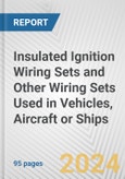 Insulated Ignition Wiring Sets and Other Wiring Sets Used in Vehicles, Aircraft or Ships: European Union Market Outlook 2023-2027- Product Image