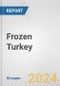 Frozen Turkey: European Union Market Outlook 2023-2027 - Product Image