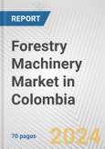 Forestry Machinery Market in Colombia: Business Report 2024- Product Image