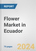 Flower Market in Ecuador: Business Report 2024- Product Image