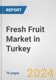 Fresh Fruit Market in Turkey: Business Report 2024- Product Image
