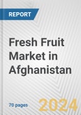 Fresh Fruit Market in Afghanistan: Business Report 2024- Product Image