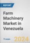 Farm Machinery Market in Venezuela: Business Report 2024 - Product Image