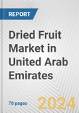 Dried Fruit Market in United Arab Emirates: Business Report 2024- Product Image