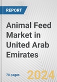 Animal Feed Market in United Arab Emirates: Business Report 2024- Product Image