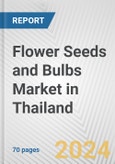 Flower Seeds and Bulbs Market in Thailand: Business Report 2024- Product Image