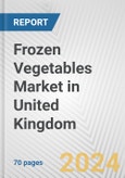 Frozen Vegetables Market in United Kingdom: Business Report 2024- Product Image