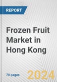 Frozen Fruit Market in Hong Kong: Business Report 2024- Product Image