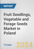 Fruit Seedlings, Vegetable and Forage Seeds Market in Poland: Business Report 2024- Product Image