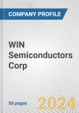 WIN Semiconductors Corp. Fundamental Company Report Including Financial, SWOT, Competitors and Industry Analysis- Product Image