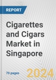 Cigarettes and Cigars Market in Singapore: Business Report 2024- Product Image