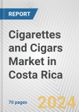 Cigarettes and Cigars Market in Costa Rica: Business Report 2024- Product Image