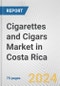 Cigarettes and Cigars Market in Costa Rica: Business Report 2024 - Product Image