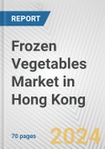 Frozen Vegetables Market in Hong Kong: Business Report 2024- Product Image