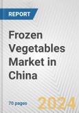 Frozen Vegetables Market in China: Business Report 2024- Product Image