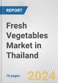 Fresh Vegetables Market in Thailand: Business Report 2024- Product Image
