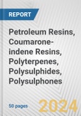 Petroleum Resins, Coumarone-indene Resins, Polyterpenes, Polysulphides, Polysulphones: European Union Market Outlook 2023-2027- Product Image