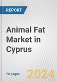 Animal Fat Market in Cyprus: Business Report 2024- Product Image