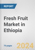 Fresh Fruit Market in Ethiopia: Business Report 2024- Product Image