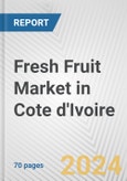 Fresh Fruit Market in Cote d'Ivoire: Business Report 2024- Product Image