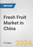 Fresh Fruit Market in China: Business Report 2024- Product Image