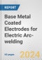 Base Metal Coated Electrodes for Electric Arc-welding: European Union Market Outlook 2023-2027 - Product Image