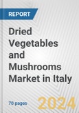 Dried Vegetables and Mushrooms Market in Italy: Business Report 2024- Product Image